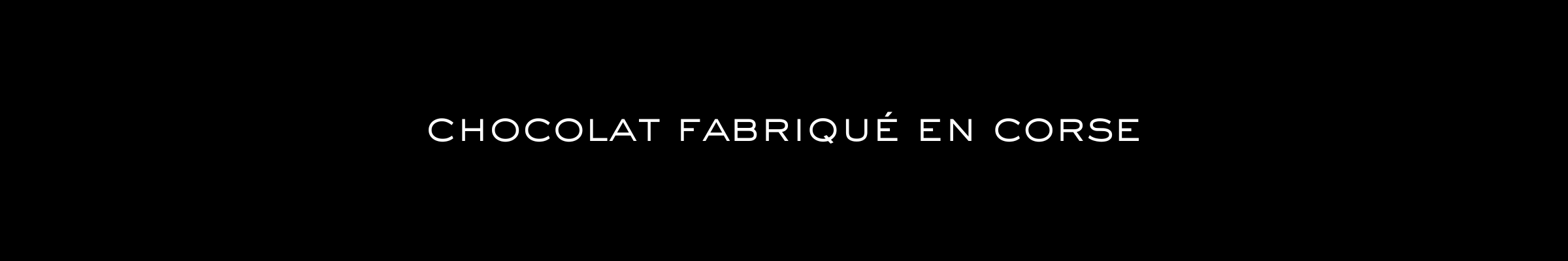 CHOCOLAT FABRIQUÉ EN CORSE